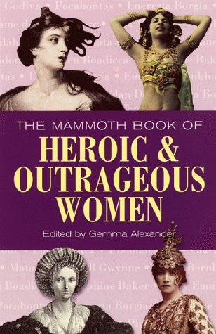 The Mammoth Book of Heroic and Outrageous Women